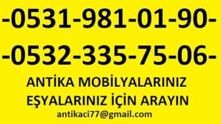 Yamanevler'de Antika Mobilya Alanlar Tel:0531 981 01 90 Antik Eşya alınır,satın alan yerler,