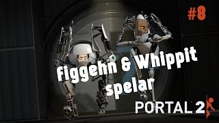 figgehn & Whippit spelar Portal 2 på Svenska | Avsnitt 8