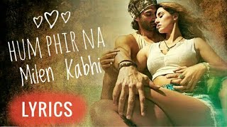 Hum Phir Na Mile Kabhi Lyrics |Phir Na Mile kabhi New song from Malang | Ankit Tiwari New song 2020
