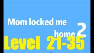 Mom locked me home 2 - Level 21 - 35  Day Room 100 Дверей Легкий побег 2 Walkingthough