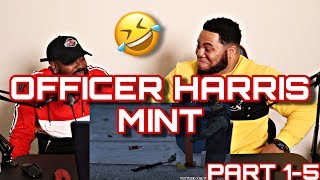ITSREAL85 OFFICER HARRIS MINT Part 1 - 5 (TRY NOT TO LAUGH)