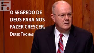 O Segredo de Deus para nos fazer crescer - Derek Thomas