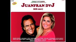 ALBANO & ROMINA POWER MIX 2017, ULTIMA LAVORO DI JUANFRAN DVJ 2017