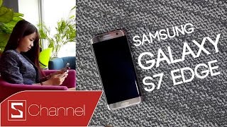 Schannel - Mở hộp Galaxy S7 Edge bản thương mại: Hậu duệ mặt trời