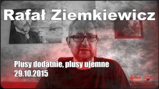Rafał Ziemkiewicz Plusy dodatnie, plusy ujemne 29.10.2015