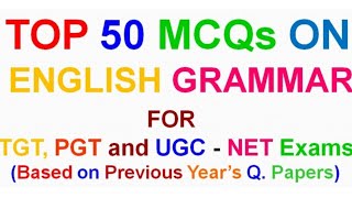 Top 50 MCQs on English Grammar for TGT, PGT, UGC- NET Exams