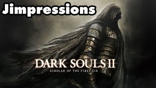 Dark Souls II - But Anyway, Back To Dark Souls II (Jimpressions)