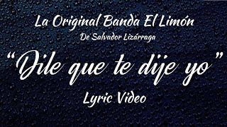 La Original Banda El Limón - Dile Que Te Dije Yo (Video de Letras)