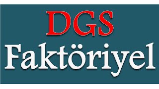 Dgs Faktoriyel Konu Anlatımı ve Soru Çözümleri