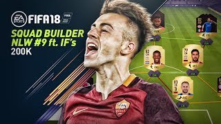 FUT 18 Squad Builder & Review #9 - 200K Squad NLW + Some IF Players