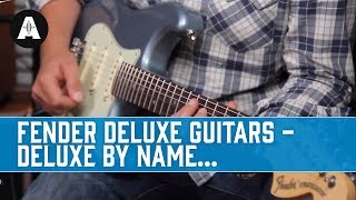 Guitar Paradiso - Fender Deluxe Guitars - Deluxe By Name...