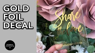 How to make and apply gold foil decals with your cricut | DIY Wedding Acrylic Signage