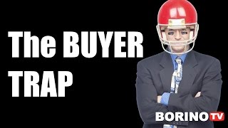 Real Estate Agents Watch Out For The Buyer Trap - Borino TV