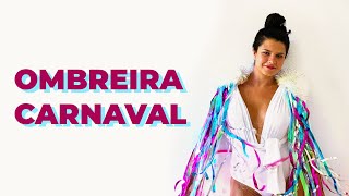 Fantasia de carnaval - Aprenda a fazer Ombreira de Carnaval | DIY Carnaval