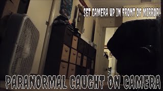 PARANORMAL ACTIVITY IN HOME (SET UP CAMERA IN FRONT OF MIRROR)