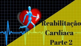 ❤ Reabilitação Cardíaca - Parte 2