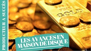 Le Montant des AVANCES en MAISON de DISQUES
