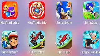 Hill Climb 1,Hill Climb 2,Sonic Dash,Sonic Boom,SubwaySuft,Angry Gran Run,KickTheBuddy,KickThebuddy2