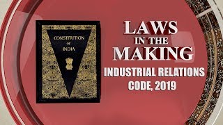 Laws in the Making: The Industrial Relations Code, 2019