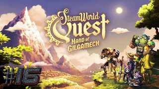 ПРОХОЖДЕНИЕ STEAMWORLD QUEST: HAND OF GILGAMESH #16►ВГЛУБЬ ГОР