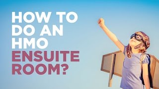How to do an HMO Ensuite Room?