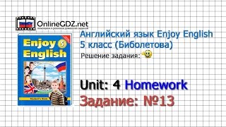 Unit 4 Homework Задание №13 - Английский язык "Enjoy English" 5 класс (Биболетова)