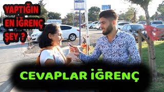 Yaptığın En İğrenç Şey Nedir ? ( Yaptığın En Ayıp Şey)