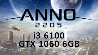 Anno 2205 - Ultra, Medium & Low - GTX 1060 - i3 6100