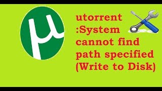 The system cannot find the path specified(WRITE TO DISK) UTORRENT FIX !  Technical Daddy
