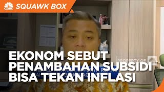 Ekonom: Penambahan Subsidi Energi Tekan Lonjakan Inflasi RI