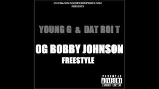 Young G Feat. Dat Boi T - OG Bobby Johnson (Flow) (W/ DL LINK)