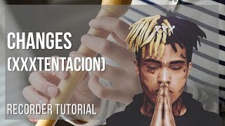 How to play Changes by XXXTentacion on Recorder (Tutorial)