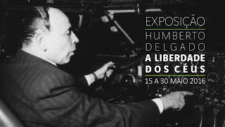 Exposição Humberto Delgado a liberdade dos céus