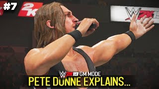 PETE DUNNE EXPLAINS HIS ACTIONS... | WWE 2K19 GM Mode Ep #7