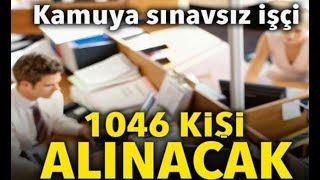 Kamuya Sınavsız 1046 Personel Alınacak, İş Başvurusu Kanalı
