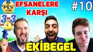 EKİP EFSANE KADROYA KARŞI! | EKİBEGEL PES 2018 ONLİNE #10