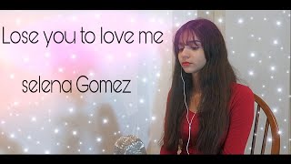 Lose you to Love Me~Selena Gomez(Cover by Aya Jebbe)