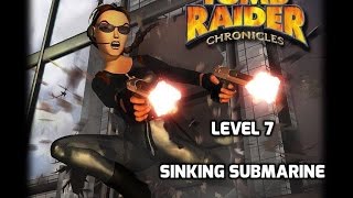 Tomb Raider Chronicles Walkthrough - Level 7 - The Sinking Submarine - All Secrets