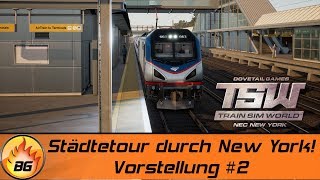 TSW: NORTHEAST CORRIDOR NEW YORK #2 | Städtetour durch New York! | Zug Simulator | Vorstellung [HD]