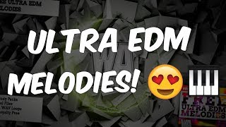 Free ULTRA EDM Melodies!