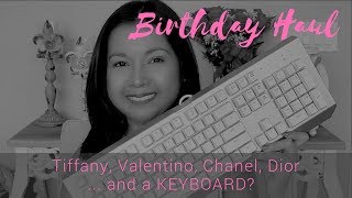 What I Got For My Birthday | Tiffany, Valentino, Chanel, Dior... and a Keyboard??? | Lala Shaw