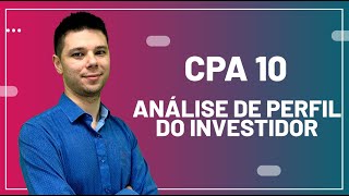 CPA 10 - Aula 17 - Análise do Perfil de Investidor
