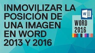 Cómo inmovilizar la posición de una imagen en Word 2013 y Word 2016. Bloquear o fijar imagen