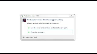PES 18 White Screen error - Pro Evolution Soccer 2018 has stopped working
