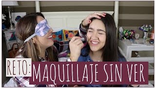 RETO: MAQUILLAJE SIN VER!!