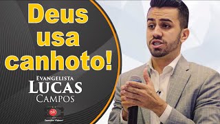 Ev. Lucas Campos | Deus usa CANHOTOS