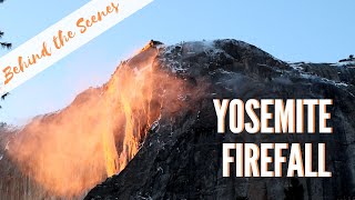 Yosemite National Park Firefall 2019 Behind the Scenes | Horsetail Falls Viewing Location and Tips