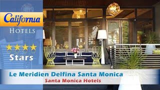 Le Meridien Delfina Santa Monica, Santa Monica Hotels - California