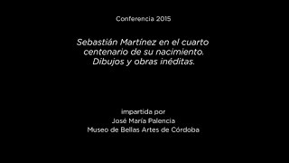 Conferencia: Sebastián Martínez en el cuarto centenario de su nacimiento. Dibujos y obras inéditas