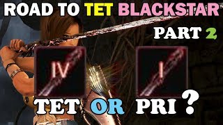 BDO - Road To TET Blackstar Part 2: TET or PRI Blackstar?